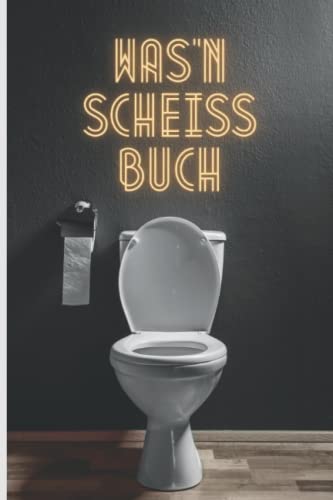 Was'n Scheiss Buch I Das Klo Gästebuch:...